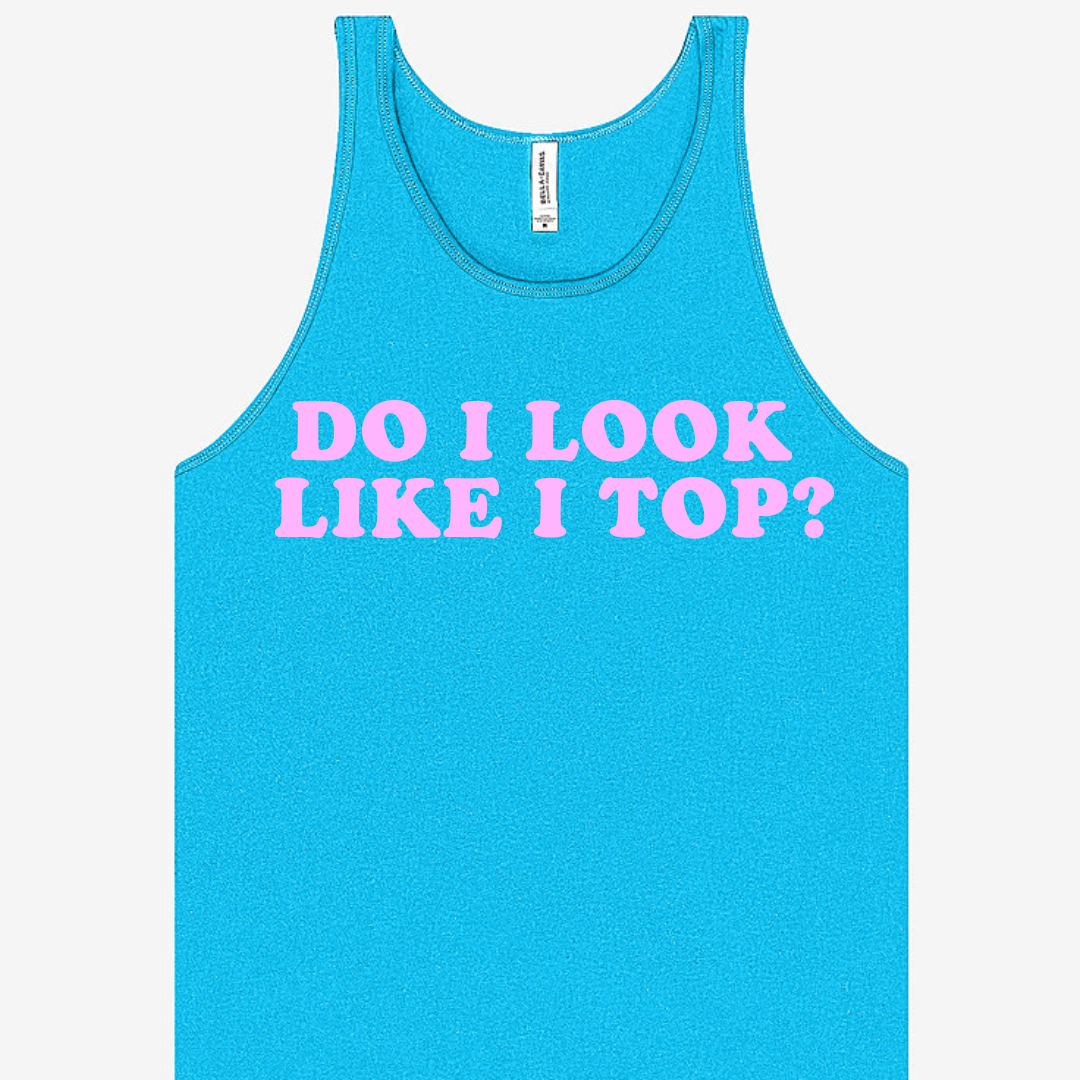 Do I Look Like I Top?
