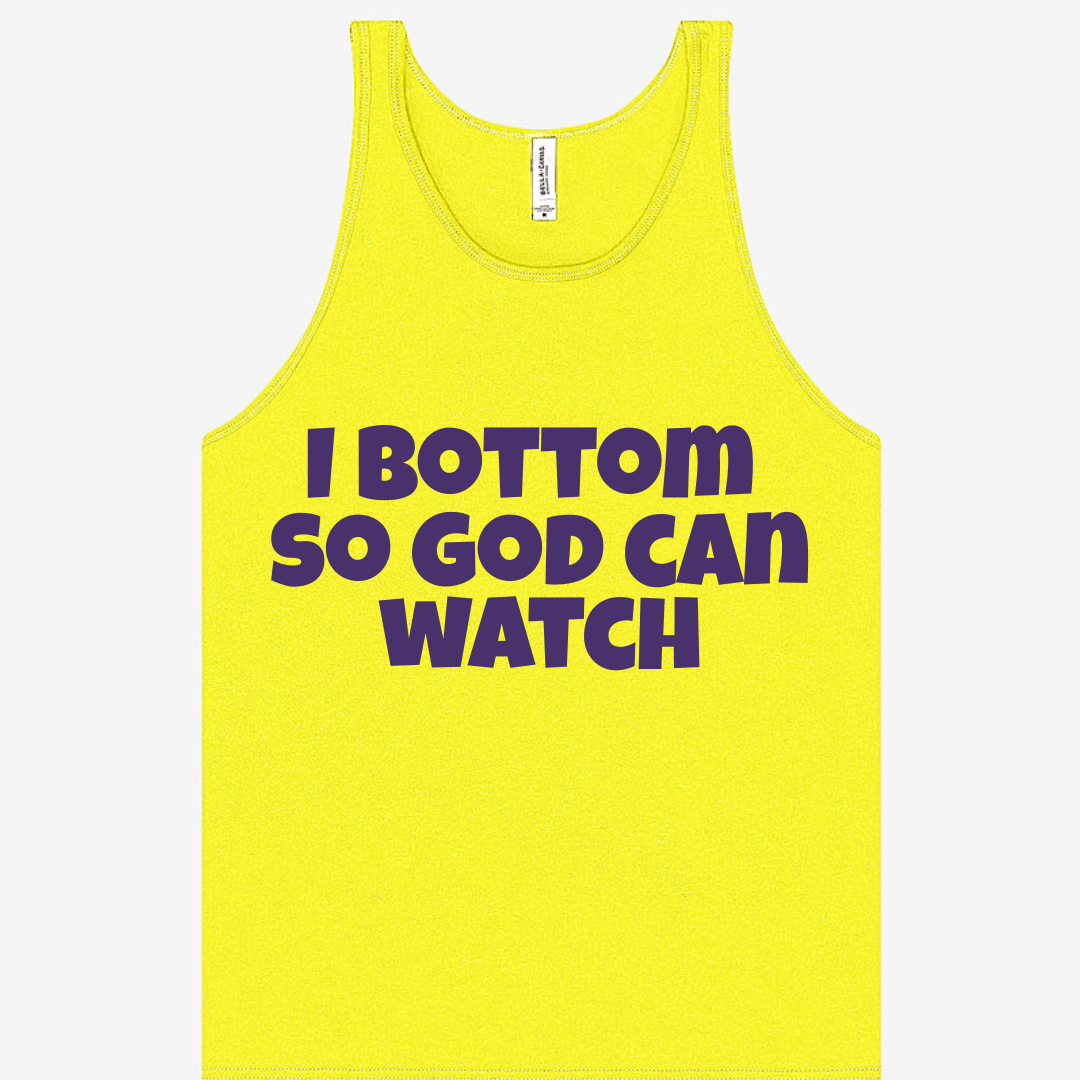 I Bottom So God Can Watch